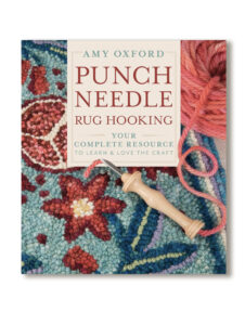 PUNCH NEEDLE RUG HOOKING - Your complete resource to learn & love the craft